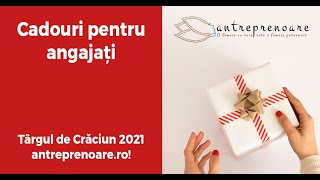 Cadouri pentru angajați la Târgul de Crăciun 2021 pe antreprenoare.ro