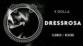 X DOLLA - Dressrosa feat. Tony Marino [SLOWED]