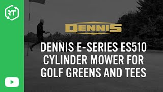 Dennis E Series ES510 Cylinder Mower for Golf Greens and Tees