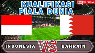 LIVE INDONESIA VS BAHRAIN  - PERTANDINGAN AI VERSI KUALIFIKASI PIALA DUNIA 2026!!!  TIMNASDAY