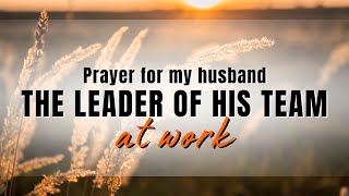 Prayer for my Husband The Leader of his Team at Work | 30 Seconds Prayer Video