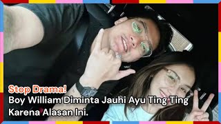 Stop Drama! Boy William Diminta Jauhi Ayu Ting Ting Karena Alasan Ini.