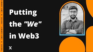 Putting the "We" in Web3 | Shreyas Narayanan Kutty