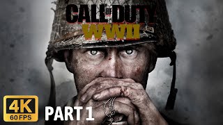 Call of Duty: WWII Part 1 Gameplay Walkthrough (4K60FPS, No Commentary, PC)