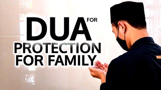 DUA FOR ALLAH'S PROTECTION FOR YOURSELF AND YOUR FAMILY!!