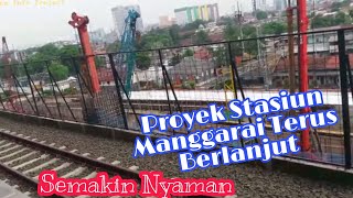 PROYEK PEMBANGUNAN STASIUN MANGGARAI TERUS BERLANJUT