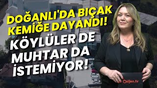 Köylüler de muhtar da istemiyor!