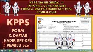 TUTORIAL CARA MENGISI FORMULIR C. DAFTAR HADIR DPT-KPU PEMILU 2024