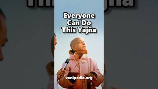 Everyone Can Do This Yajna - Prabhupada 0586