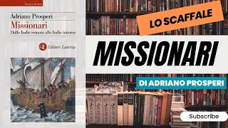 "Missionari. Dalle Indie remote alle Indie interne" di Adriano Prosperi [Lo scaffale]