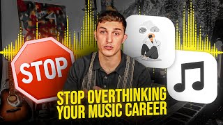 This is how to stop overthinking your music career