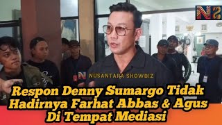 KEKECEWAAN DENNY SUMARGO TIDAK HADIRNYA FARHAT ABBAS & AGUS DALAM MEDIASI