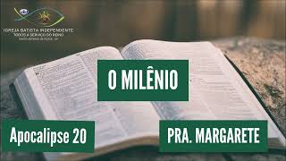 04/11/23 - Pra.Margarete - Ap 20 - Tema: O milênio!