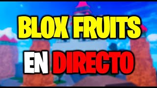 BLOX FRUITS EN DIRECTO ESPAÑOL🔴🔴