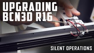 BCN3D R16 to BCN3D R17 upgrade - making it all silent!