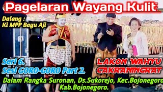 WAHYU CAKRANINGRAT-5. Sesi GORO-GORO Part 2. Dalang Ki MPP Bayu Aji.