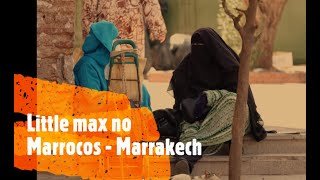 2023 Little max special no Marrocos - Marrakech 4K