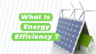 What Is Energy Efficiency ?