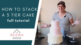 How to Stack a 3 Tier Cake | The Out of Home Baker - Brette