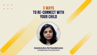 3 Ways to re-connect with Your Child During Covid-19 | Madhura Patwardhan