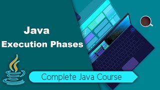 Java - Execution Phases In Java