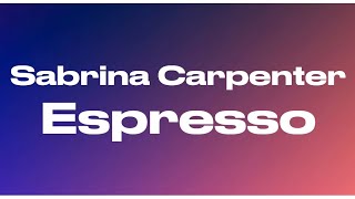 Sabrina Carpenter - Espresso (Lyrics)