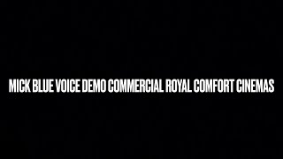 Mick Blue Voice Demo Commercial Royal  Comfort Cinemas