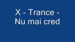 X - Trance - Nu mai cred.wmv