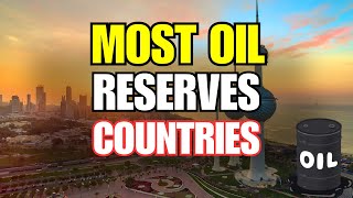 10 Countries With The Highest Oil Reserves in 2024