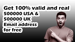 Get 1000000 UK and 500000 USA valid Email address for free || Download Free USA and UK Email list