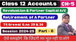 Retirement of a Partner Class 12 Accounts | T S Grewal Q.no 25 & 26 l Part -6 💯