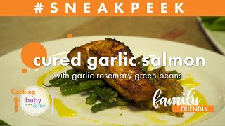 Cured Garlic Salmon with Garlic Rosemary Green Beans | Chef Patrick Feury |  Sneak Peek