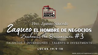 2024-0714  Zaqueo El Hombre De Negocios #3 (Talentos Y Inversiones) - Hno. Juanito Saucedo