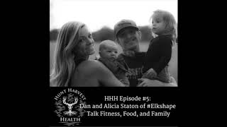 Hunt Harvest Health Podcast #5: Dan and Alicia Staton of #ELKSHAPE Talk Finess, Food, and Family