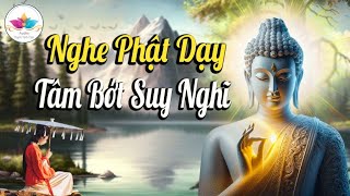 Phật Dạy Tâm Bớt Suy Nghỉ Nhiều Cuộc Sống Sẽ An Vui, Lòng Biết Đủ Thì Không Sinh Phiền Muộn ( Pháp )