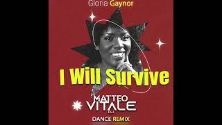 Gloria Gaynor - I Will Survive (Matteo Vitale Dance Remix)