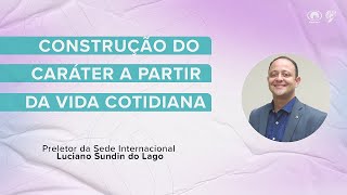 Construção do caráter a partir da vida cotidiana