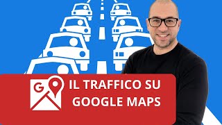 Come funziona il livello TRAFFICO su Google Maps?