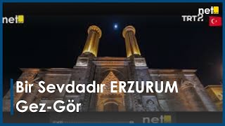 Bir Sevdadır ERZURUM | Gez-Gör