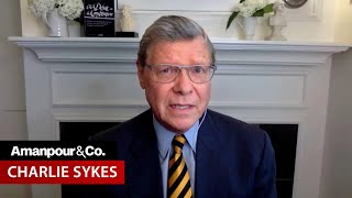 Charlie Sykes: GOP “Absolutely Confident” That They Will Win in 2024 | Amanpour and Company