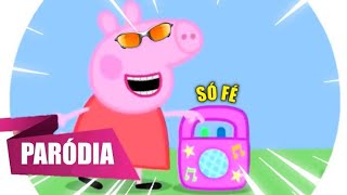 PEPPA PIG CANTANDO - BEAT SÓ FÉ - Só preciso de dinheiro -  O resto é só fé (BEM EDITADO?!)💃