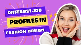 फैशन डिजाइनिंग में किस प्रकार की नौकरी मिलती है? What type of Job Profiles in Fashion Designing?