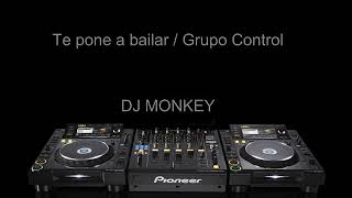 Te pone a bailar - Grupo Control (DJ Monkey Cumbia Remix)