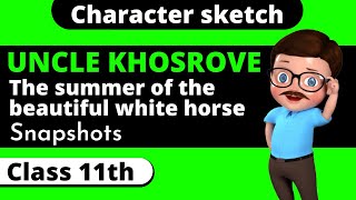 character sketch of uncle khosrove | uncle khosrove character sketch class 11 | Class 11 English