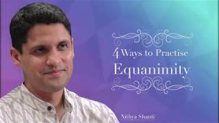 4 ways to Practise Equanimity?