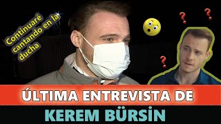 Última entrevista de Kerem Bursin | 19.01.2021