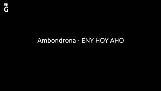 Ambondrona   ENY HOY AHO