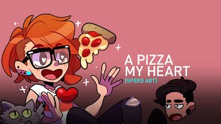 A Pizza My Heart [SPEED ART]