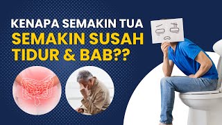 KOK SEMAKIN TUA, SEMAKIN SUSAH TIDUR & SUSAH BAB?? TERNYATA INI PENYEBABNYA!