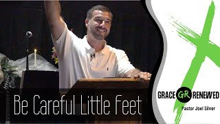 Be Careful Little Feet   Pastor Joel Silver